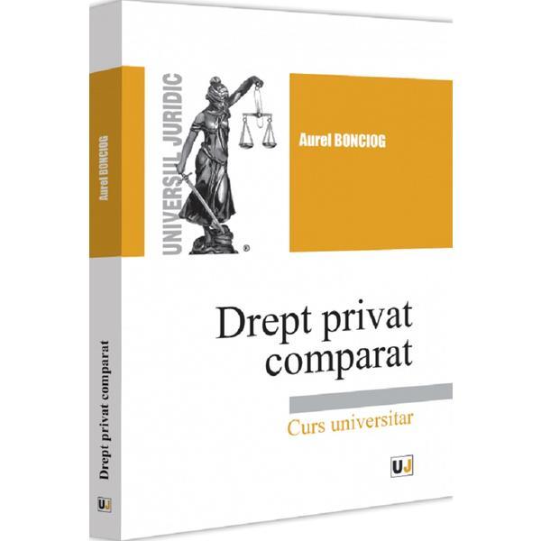 Drept privat comparat - Aurel Bonciog, editura Universul Juridic