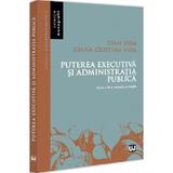 Puterea executiva si administratia publica Ed.3 - Ioan Vida, Ioana Cristina Vida, editura Universul Juridic