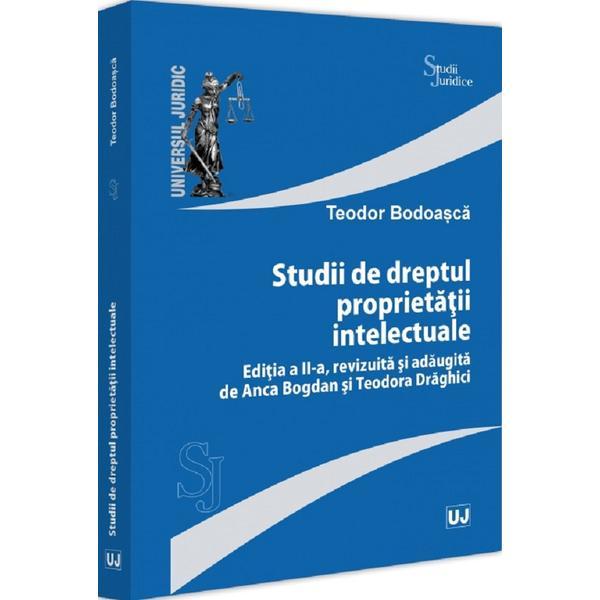 Studii de dreptul proprietatii intelectuale Ed.2 - Teodor Bodoasca, editura Universul Juridic