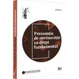 Prezumtia de nevinovatie ca drept fundamental - Alin Petrea, editura Universul Juridic