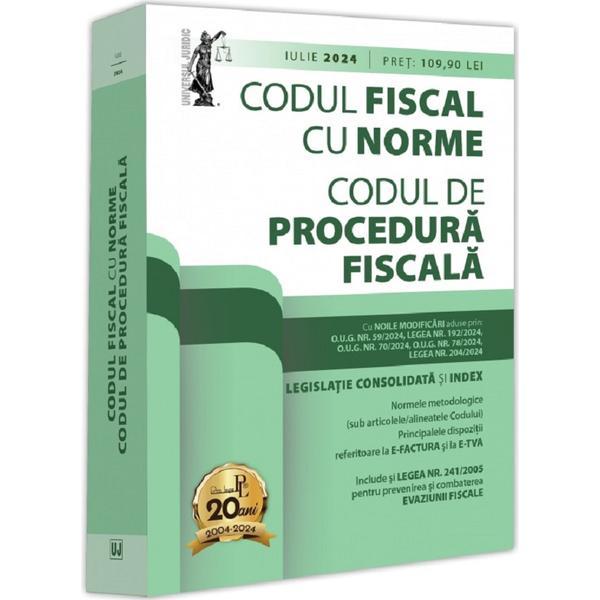 Codul fiscal cu Norme si Codul de procedura fiscala. Iulie 2024, editura Universul Juridic