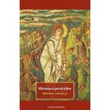 Misiunea profetilor - Adrienne von Speyr, editura Galaxia Gutenberg