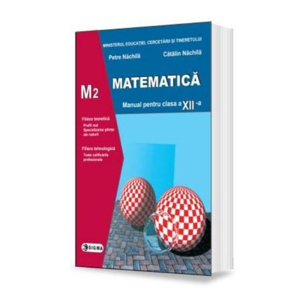 Matematica - Clasa 12 M2 - Manual - Petre Nachila, Catalin Nachila, editura Sigma