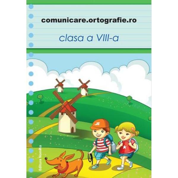 Comunicare.ortografie.ro - Clasa 8, editura Nomina