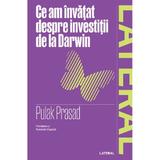 Ce am invatat despre investitii de la Darwin - Pulak Prasad, editura Nemira