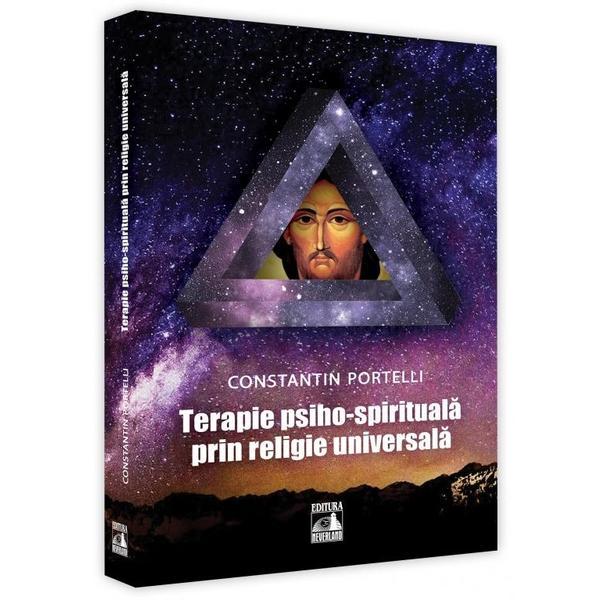 Terapie psiho-spirituala prin religie universala - Constantin Portelli, editura Neverland
