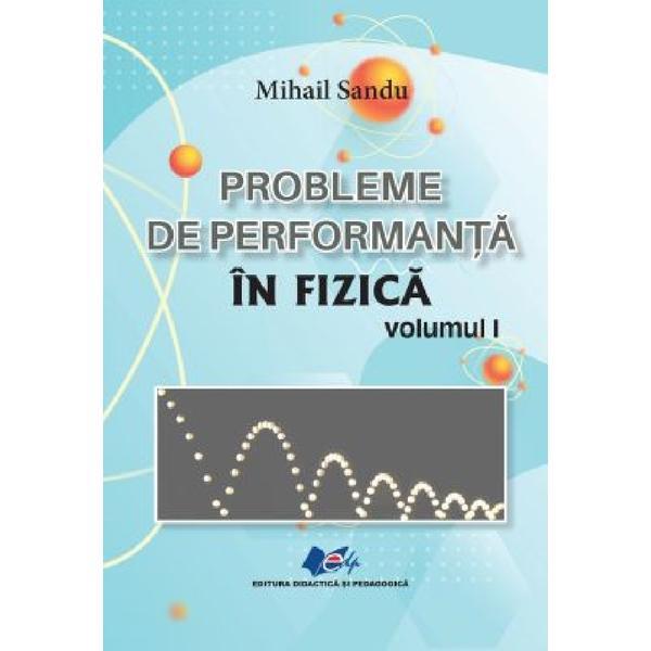 Probleme de performanta in fizica Vol.1 - Mihail Sandu, editura Didactica Si Pedagogica