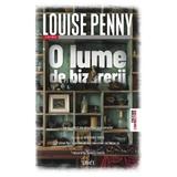 O lume de bizarerii - Louise Penny