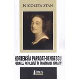 Hortensia Papadat-Bengescu. Formele patologiei in imaginarul narativ - Nicoleta Stan, editura Limes