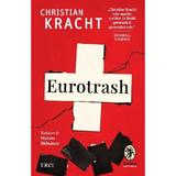 Eurotrash - Christian Kracht, editura Trei