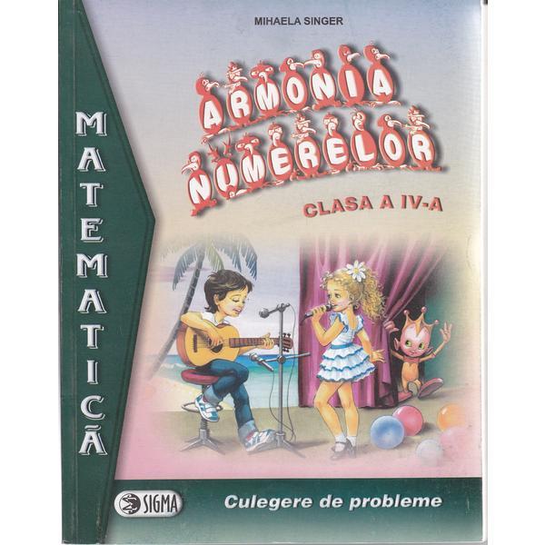 Armonia numerelor clasa a IV-a - Mihaela Singer - Mate - Culegere, editura Sigma