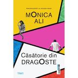 Casatorie din dragoste - Monica Ali, editura Trei