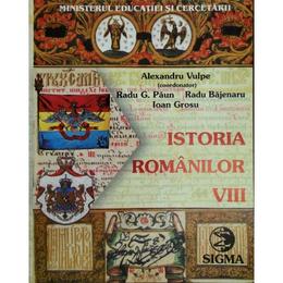 Istorie - Clasa 8 - Manual - Alexandru Vulpe, Radu G. Paun. Radu Bajenaru, editura Sigma