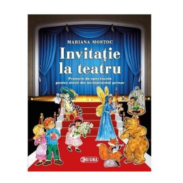 Invitatie la teatru - Mariana Mostoc, editura Sigma