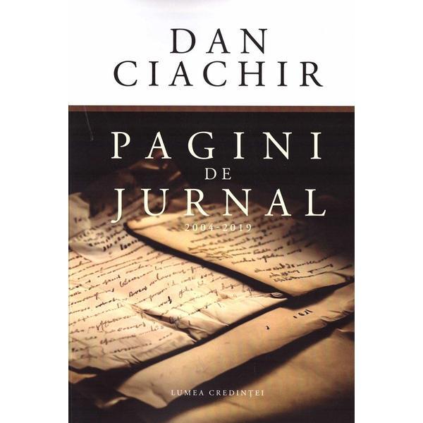 Pagini de jurnal 2004 - 2019 - Dan Ciachir, editura Lumea Credintei