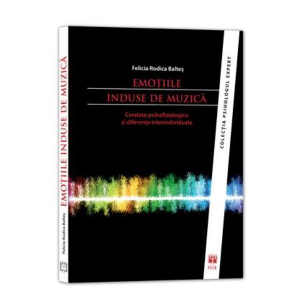 Emotiile Induse De Muzica - Felicia Rodica Baltes, editura Asociatia De Stiinte Cognitive Din Romania