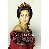 Canta che ti passa. Canta, ca-ti trece - Virginia Zeani, Sever Voinescu, editura Galaxia Gutenberg