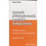 Anatomie si fiziologie umana, genetica si ecologie umana sinteze pentru bac clasa 11-12 - Ioana Arinis, editura Nomina