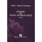 Satyaloka sau vedanta vulturilor violeti - Elena-Maria Cernaianu, editura Vatra Veche