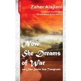 Now She Dreams of War and Other Stories from Transylvania - Zaher Alajlani, editura Ink Story