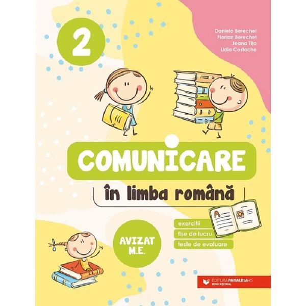 Comunicare in limba romana. Exercitii, fise de lucru, teste - Clasa 2 - Daniela Berechet, Florian Berechet, Jeana Tita, Lidia Costache, editura Paralela 45