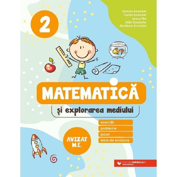 Matematica si explorarea mediului. Exercitii, probleme, jocuri, teste de evaluare - Clasa 2 - Daniela Berechet, Florian Berechet, editura Paralela 45