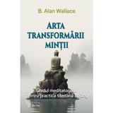 Arta transformarii mintii - B. Alan Wallace, editura For You