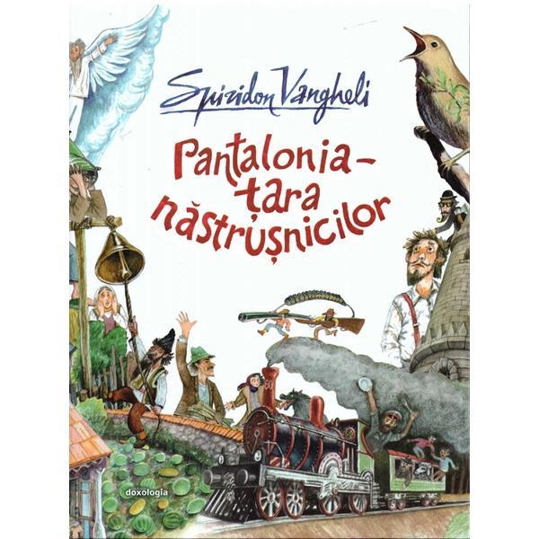 Pantalonia. Tara nastrusnicilor - Spiridon Vangheli, editura Doxologia