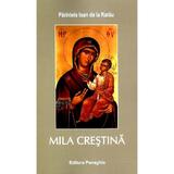 Mila crestina - Parintele Ioan de la Rarau, editura Panaghia