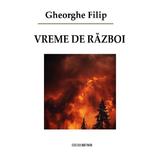 Vreme de razboi - Gheorghe Filip, editura Hoffman