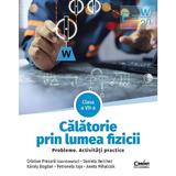 Calatorie prin lumea fizicii - Clasa 7 - Probleme. Activitati practice -  Cristian Presura, Daniela Berchez, Karoly Bogdan, Petronela Angela Ioja, Aneta Mihalcsik, editura Corint