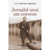 Jurnalul unui om norocos - Ilie Popescu-Mohora, editura Corint