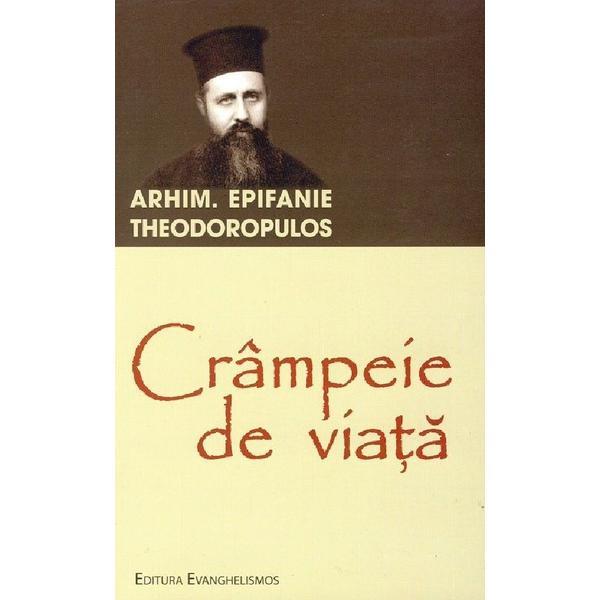 Crampeie de viata - Epifanie Theodoropulos, editura Evanghelismos