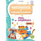 Matematica si explorarea mediului - Clasa pregatitoare Partea 1 - Arina Damian, editura Elicart