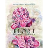 Flori in anotimpuri - Aurelia Stoie Marginean, Editura Creator