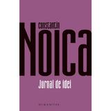 Jurnal de idei - Constantin Noica, editura Humanitas