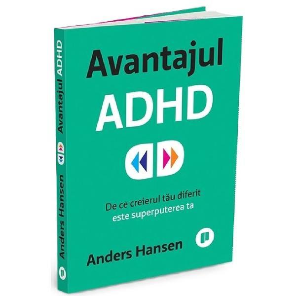 Avantajul ADHD. De ce creierul tau diferit este superputerea ta - Anders Hansen, editura Publica