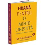 Hrana pentru o minte linistita. Un ghid revolutionar pentru controlul anxietatii - Uma Naidoo, editura Publica