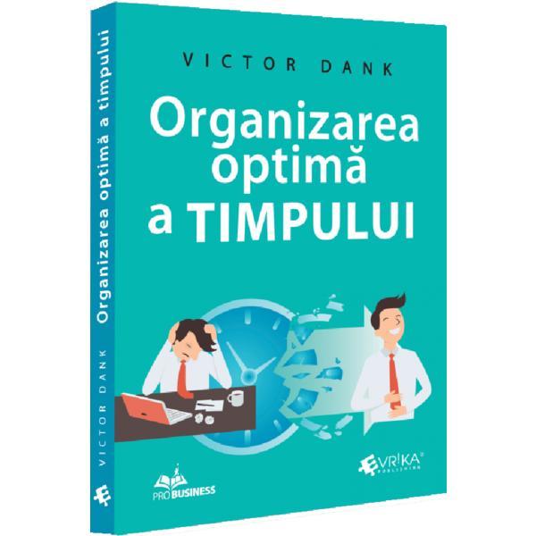 Organizarea optima a timpului - Victor Dank, editura Evrika