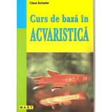 Curs de Baza In Acvaristica - Claus Schaefer, editura Mast