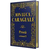 Proza Vol.1 - Ion Luca Caragiale, editura Didactica Publishing House