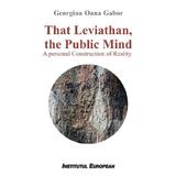 That Leviathan, the Public Mind - Georgina Oana Gabor, editura Institutul European