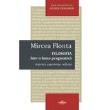 Filosofia intr-o lume pragmatica - Mircea Flonta, editura Cartex