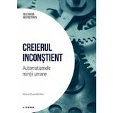 Descopera neurostiinta. Creierul inconstient. Automatismele mintii umane - Marcos Quevedo Diaz, editura Litera