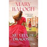 Nu uita de dragoste - Mary Balogh, editura Litera