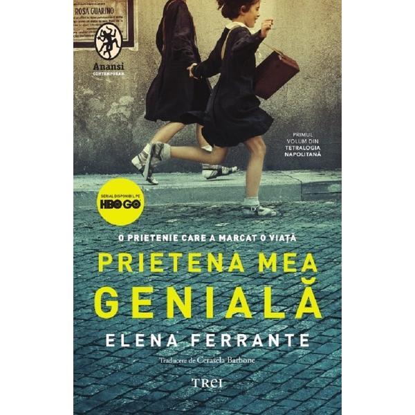 Prietena mea geniala (Editie tie-in). Seria Tetralogia Napolitana Vol.1 - Elena Ferrante, editura Trei