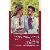 Frumusetea celuilalt. Credinta, existenta si relatie, editura Egumenita