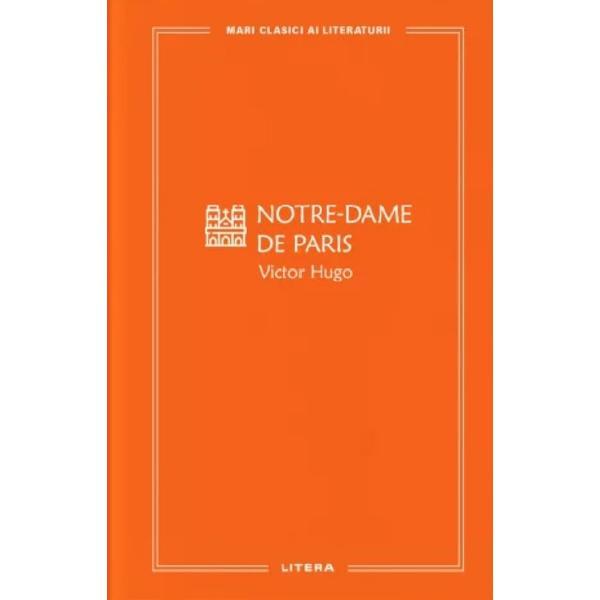 Notre-Dame de Paris - Victor Hugo, editura Litera