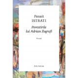 Povestirile lui Adrian Zograf - Panait Istrati, editura Polisalm