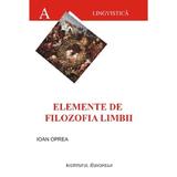 Elemente de filozofia limbii - Ioan Oprea, editura Institutul European